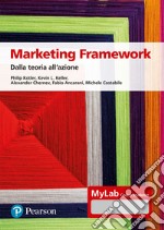 Marketing framework. Dalla teoria all'azione. Ediz. Mylab. Con Contenuto digitale per accesso on line libro