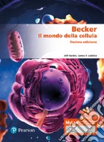 Becker. Il mondo della cellula. Ediz. MyLab. Con espansione online libro