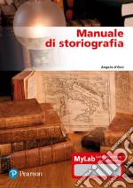 Manuale di storiografia. Ediz. mylab libro