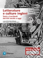 Letterature e culture inglesi. Temi e (con)testi dal XIX secolo a oggi. Ediz. Mylab libro