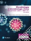 Microbiologia e microbiologia clinica. Per le professioni sanitarie e odontoiatria. Ediz. mylab. Con contenuto digitale per accesso on line libro