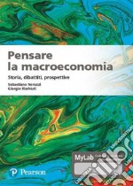 Pensare la macroeconomia. Storia, dibattiti, prospettive