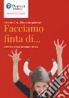 Facciamo finta di... Il teatro a scuola tra corpo e parola libro