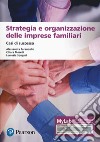 Strategia e organizzazione delle imprese familiari. Casi di successo. Ediz. MyLab. Con espansione online libro