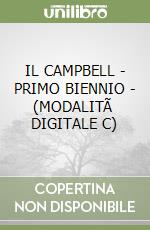 IL CAMPBELL - PRIMO BIENNIO - (MODALITÃ  DIGITALE C) libro