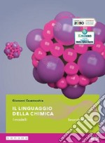 Linguaggio della chimica. Per il secondo biennio delle Scuole superiori. Con e-book. Con espansione online (Il) libro