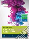 IL LINGUAGGIO DELLA CHIMICA - PRIMO BIENNIO - (MODALITÃ  DIGITALE C) libro