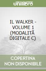 IL WALKER - VOLUME 1 (MODALITÃ  DIGITALE C) libro