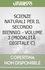 SCIENZE NATURALI PER IL SECONDO BIENNIO - VOLUME 3 (MODALITÃ  DIGITALE C) libro