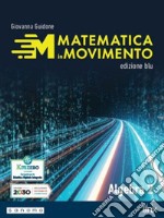 Matematica in movimento. Ediz. blu. Algebra. Per il primo biennio delle Scuole superiori. Con e-book. Con espansione online. Vol. 2 libro