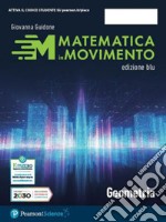 Matematica in movimento. Ediz. blu. Geometria. Per il primo biennio delle Scuole superiori. Con e-book. Con espansione online. Vol. 1 libro