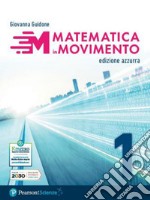 MATEMATICA IN MOVIMENTO - EDIZIONE AZZURRA - PRIMO BIENNIO LU - VOLUME 1 (MOD libro