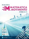 MATEMATICA IN MOVIMENTO - EDIZIONE AZZURRA - PRIMO BIENNIO LU - VOLUME 1 (MOD libro