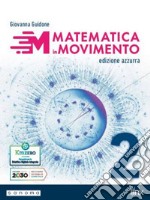 Matematica in movimento. Ediz. azzurra. Per il primo biennio delle Scuole superiori. Con e-book. Con espansione online. Vol. 2 libro