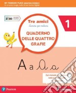 Tre amici quattro grafie. Per la Scuola elementare. Con e-book. Con espansione online. Vol. 1 libro