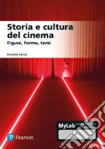 Storia e cultura del cinema. Figure, forme, temi. Ediz. mylab