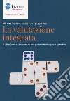 La valutazione integrata. Tra discipline e competenze: una guida metodologica e operativa libro