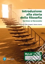 Introduzione alla storia della filosofia. Dai greci al '900. Ediz. MyLab. Con aggiornamento online libro