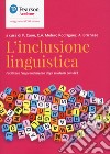 L'inclusione linguistica. Facilitare l'apprendimento di studenti con BES libro