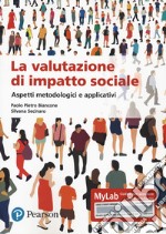 La valutazione dell'impatto sociale. Aspetti metodologi. Ediz. MyLab. Con Contenuto digitale per accesso on line libro