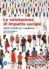 La valutazione dell'impatto sociale. Aspetti metodologi. Ediz. MyLab. Con Contenuto digitale per accesso on line libro