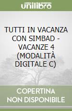 TUTTI IN VACANZA CON SIMBAD - VACANZE 4 (MODALITÀ DIGITALE C)