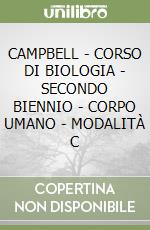 CAMPBELL - CORSO DI BIOLOGIA - SECONDO BIENNIO - CORPO UMANO - MODALITÀ C libro