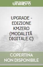 UPGRADE - EDIZIONE KMZERO (MODALITÃ  DIGITALE C) libro