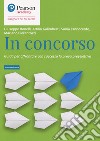 In concorso. Guida per affrontare con successo la prova preselettiva. Nuova ediz. libro di Bonelli Giuseppe Galimberti Attilio L'Innocente Sonia