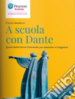 A scuola con Dante. Spunti dalla Divina Commedia per educatori e insegnanti libro