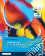 Linguaggio della chimica. Ediz. azzurra. Vol. unico. Per le Scuole superiori. Con e-book. Con espansione online (Il) libro