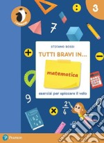 Tutti bravi in... matematica. Il quaderno. Per la Scuola elementare. Con espansione online. Vol. 3 libro