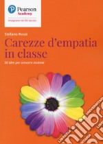 Carezze d'empatia in classe. 50 idee per crescere insieme libro