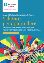 Valutare per apprendere. La nuova valutazione descrittiva nella scuola primaria libro