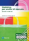 Statistica per analisi di mercato. Metodi e strumenti. Ediz. Mylab. Con aggiornamento online libro