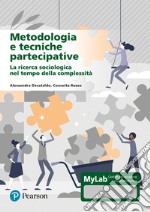 Metodologia e tecniche partecipative. La ricerca sociologica nel tempo della complessità. Ediz. Mylab. Con aggiornamento online