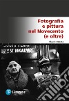 Fotografia e pittura nel Novecento (e oltre) libro