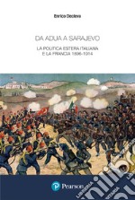 Da Adua a Sarajevo. La politica estera italiana e la Francia 1896-1914 libro