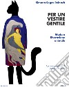 Per un vestire gentile. Moda e liberazione animale libro