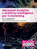 Advanced analytics e artificial intelligence. Casi e applicazioni. Ediz. MyLab