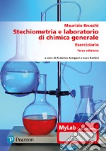 Stechiometria e laboratorio di chimica generale. Eserciziario. Ediz. MyLab. Con Contenuto digitale per accesso on line