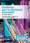 Statistica per le decisioni aziendali. Ediz. MyLab. Con espansione online libro