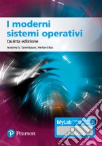 I moderni sistemi operativi. Ediz. MyLab. Con aggiornamento online libro