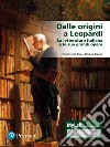 Dalle origini a Leopardi La letteratura italiana e le sue grandi opere. Ediz. Mylab. Con espansione online libro