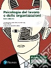 Psicologia del lavoro e delle organizzazioni. Ediz. MyLab. Con aggiornamento online libro
