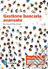 Gestione bancaria avanzata. Ediz. MyLab. Con Contenuto digitale per accesso on line libro