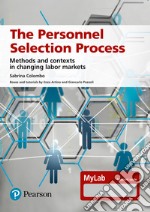 The personnel selection process. Methods and contexts in changing labor markets. Ediz. MyLab. Con Contenuto digitale per accesso on line libro