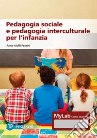 Pedagogia sociale e interculturale per l'infanzia. Ediz. MyLab. Con risorse multimediali libro