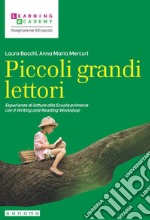 Piccoli grandi lettori. Esperienze di lettura alla Scuola primaria libro