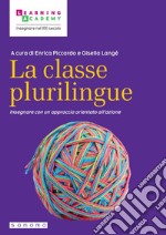 La classe plurilingue. Insegnare con un approccio orientato all'azione libro